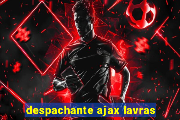 despachante ajax lavras